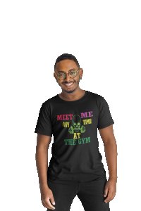 Meet Me Anytime At The Gym, Round Neck Gym Tshirt (Black Tshirt) - Clothes for Gym Lovers - Suitable for Gym Going Person - Foremost Gifting Material for Your Friends and Close Ones