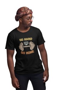 Go Hard Or Go Home, (Bg Yellow, Orange and Cream), Round Neck Gym Tshirt (White Tshirt) - Clothes for Gym Lovers - Suitable for Gym Going Person - Foremost Gifting Material for Your Friends and Close Ones