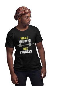 Make Muscles, Not Excuses, (BG Green), Round Neck Gym Tshirt (Black Tshirt) - Clothes for Gym Lovers - Suitable for Gym Going Person - Foremost Gifting Material for Your Friends and Close Ones