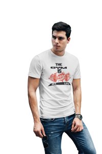 The Gym Is My Life, Don't Sit, Get Fit, Round Neck Gym Tshirt (White Tshirt) - Clothes for Gym Lovers - Suitable for Gym Going Person - Foremost Gifting Material for Your Friends and Close Ones
