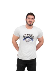 Stop Doubting Yourself, Work Hard, Round Neck Gym Tshirt (White Tshirt) - Clothes for Gym Lovers - Suitable for Gym Going Person - Foremost Gifting Material for Your Friends and Close Ones