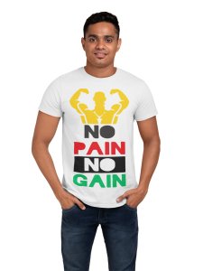 No Pain, No Gain, (BG Yellow, Red, White, Black and Green), Round Neck Gym Tshirt (White Tshirt) - Clothes for Gym Lovers - Suitable for Gym Going Person - Foremost Gifting Material for Your Friends and Close Ones