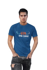 Gym and Tonic, Round Neck Gym Tshirt (Blue Tshirt) - Clothes for Gym Lovers - Suitable for Gym Going Person - Foremost Gifting Material for Your Friends and Close Ones