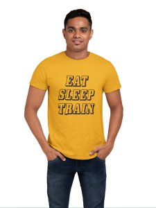 Eat, Sleep, Train (BG black), Round Neck Gym Tshirt (Yellow Tshirt) - Clothes for Gym Lovers - Suitable for Gym Going Person - Foremost Gifting Material for Your Friends and Close Ones