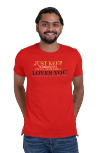 Just Keep Working Out Until Someone Loves You, (BG Yellow, Black And Blue), Round Neck Gym Tshirt (Red Tshirt) - Foremost Gifting Material for Your Friends and Close Ones
