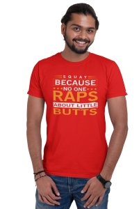 Squat Because No One Raps, Round Neck Gym Tshirt (Red Tshirt) - Foremost Gifting Material for Your Friends and Close Ones