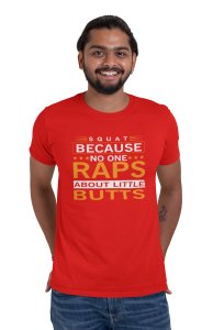Squat Because No One Raps, Round Neck Gym Tshirt (Red Tshirt) - Foremost Gifting Material for Your Friends and Close Ones