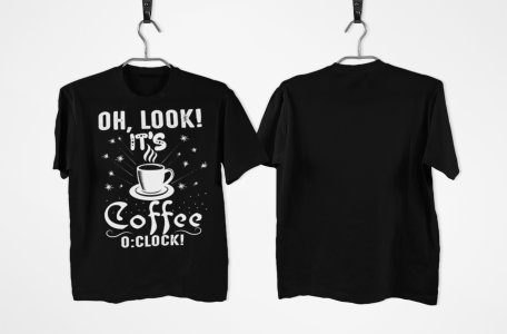 Oh look! it's Coffee 0:clock! - Black - printed t shirt - comfortable round neck cotton.