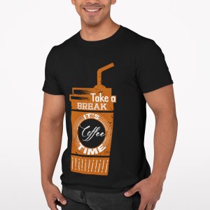 Take break its Coffee time - Black - printed t shirt - comfortable round neck cotton.