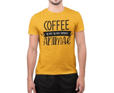 Coffee is my is my spirit animal - Yellow - printed t shirt - comfortable round neck cotton.