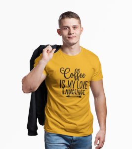 Coffe is my love language - Yellow - printed t shirt - comfortable round neck cotton.