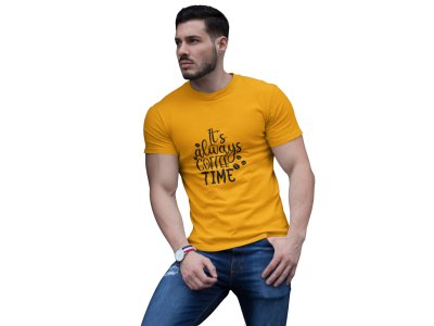 Its always Coffee time - Yellow - printed t shirt - comfortable round neck cotton.