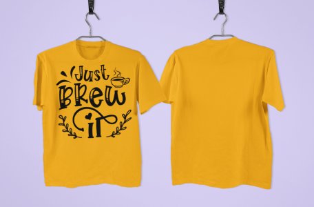 Just brew it - Yellow - printed t shirt - comfortable round neck cotton.