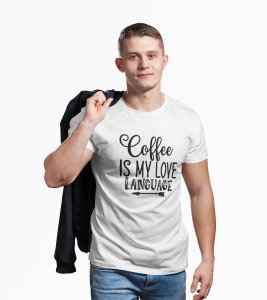 Coffee is my love language - White - printed t shirt - comfortable round neck cotton.