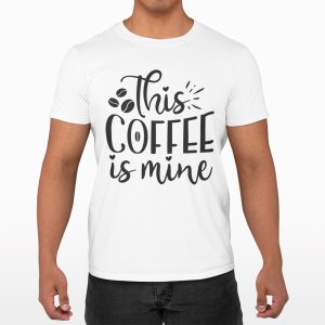 This Coffee is mine - White - printed t shirt - comfortable round neck cotton.