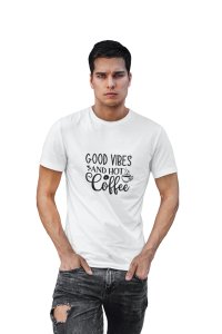 Good vibes and hot Coffee - White - printed t shirt - comfortable round neck cotton.