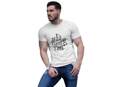 Its always Coffee time - White - printed t shirt - comfortable round neck cotton.
