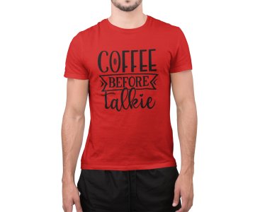 Coffee before talkie - Red - printed t shirt - comfortable round neck cotton.