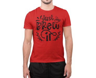 Just brew it - Red - printed t shirt - comfortable round neck cotton.