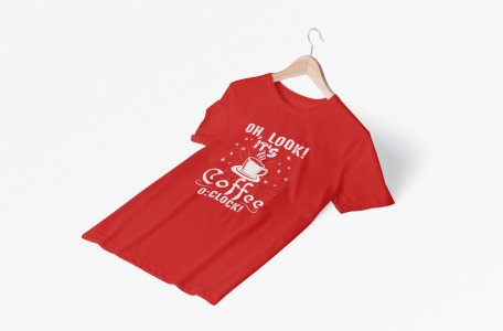 Oh look! it's Coffee 0:clock! - Red - printed t shirt - comfortable round neck cotton.