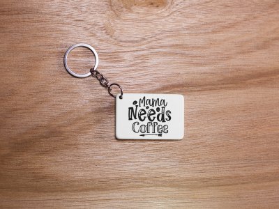 Mama Needs Coffee- White - Designable Keychains(Combo Set Of 2)