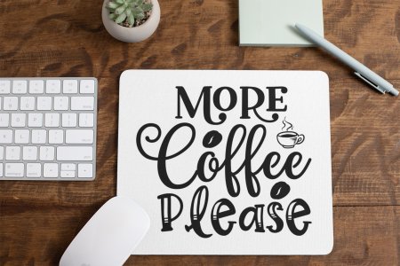 More Coffee Please - White - Designable Mousepad