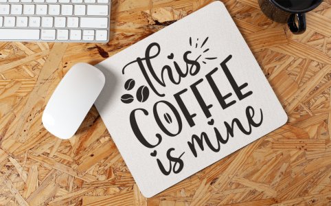 This Coffee Is Mine - White - Designable Mousepad