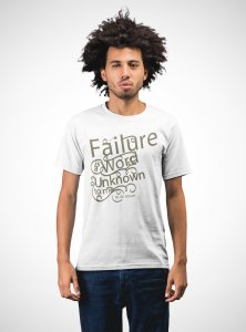 Failure word unknown to me- printed Fun and lovely - Family things - Comfy tees for Men