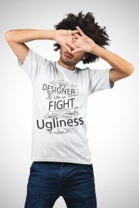 Fight against ugliness- printed Fun and lovely - Family things - Comfy tees for Men