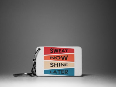 Sweat Now Shine Later-White -Designable Keychains(Pack Of 2)