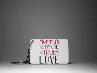 Mommy Is My One True Love -White -Designable Keychains(Pack Of 2)