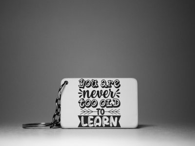 Never To Old To Learn -White -Designable Keychains(Pack Of 2)