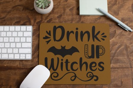 Drink up witches, flying bat -Halloween Theme Mousepad