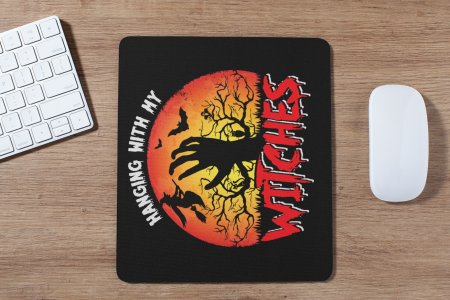 Hanging with my witches -Halloween Theme Mousepad