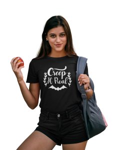 Creep it real, flower leaves- Printed Tees for Women's -designed for Halloween
