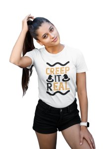 Creep it real Halloween text - Printed Tees for Women's -designed for Halloween