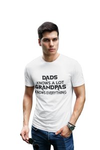 Grandpas knows everything -printed family themed cotton blended half-sleeve t-shirts made for men (white)