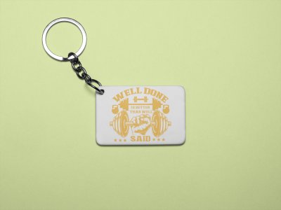 Welldone Is Better Than Well Said - Printed Keychains for gym lovers(Pack of 2)