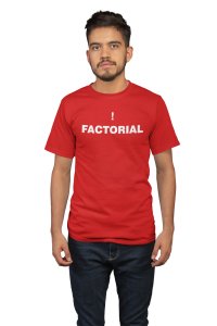 Factorial -Clothes for Mathematics Lover - Suitable for Math Lover Person - Foremost Gifting Material for Your Friends, Teachers, and Close Ones