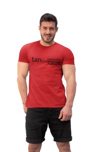Tan thita= Opposite/Adjacent - Clothes for Mathematics Lover - Suitable for Math Lover Person - Foremost Gifting Material for Your Friends, Teachers, and Close Ones