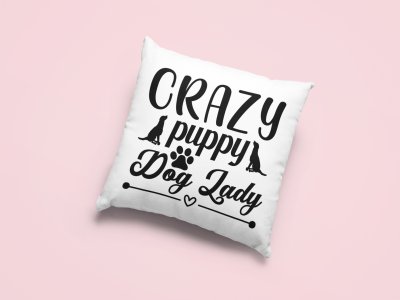 Crazy Puppy dog lady -Printed Pillow Covers For Pet Lovers(Pack Of Two)