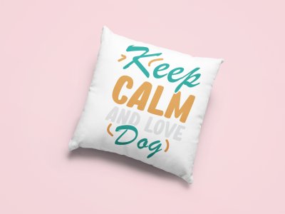 Keep calm and love dog -Printed Pillow Covers For Pet Lovers(Pack Of Two)