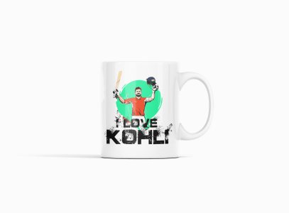 I love Kohli, (BG Green) - IPL designed Mugs for Cricket lovers