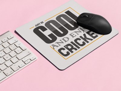Just Be Cool And Enjoy Cricket - Designable Printed Mousepads(20cm x 18cm)