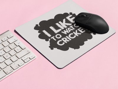 I Like To Watch cricket - Designable Printed Mousepads(20cm x 18cm)