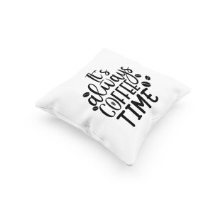 It's Always Coffee Time -Printed Pillow Covers(Pack Of 2)