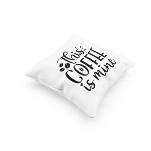 This Coffee Is Mine Text -Printed Pillow Covers(Pack Of 2)