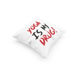 Yoga Is My Drug !-Printed Pillow Covers(Pack Of 2)