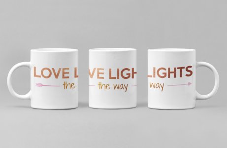 Love Lights The Way - Printed Coffee Mugs For Valentines Day