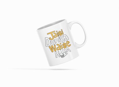 Jaisi Duniya Waise Hum - Printed Coffee Mugs For Bollywood Lovers